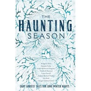 The Haunting Season: Eight Ghostly Tales for Long Winter Nights -- Bridget Colli